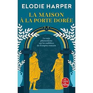 La maison à la porte dorée by Elodie Harper, Elodie Harper