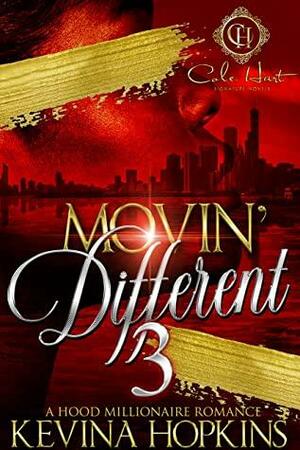 Movin' Different 3: A Hood Millionaire Romance by Kevina Hopkins