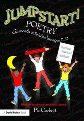 Jumpstart! Poetry: Games and Activities for Ages 7-12 by Pie Corbett