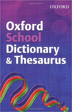 Oxford School Dictionary & Thesaurus. Editor, Robert Allen by Robert Allen