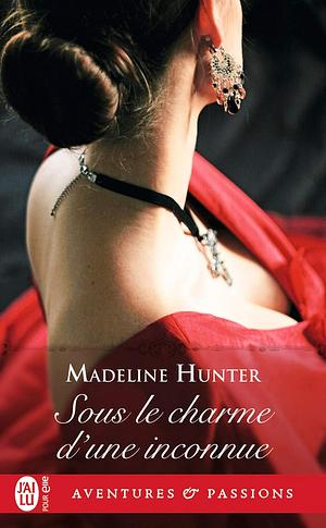 Sous le charme d'une inconnue by Madeline Hunter