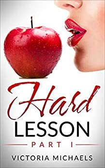 Hard Lesson: Part I by Victoria Michaels