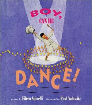 Boy, Can He Dance! by Eileen Spinelli