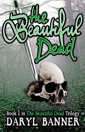 The Beautiful Dead by Daryl Banner