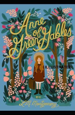 Anne of Green Gables Illustrated by L.M. Montgomery