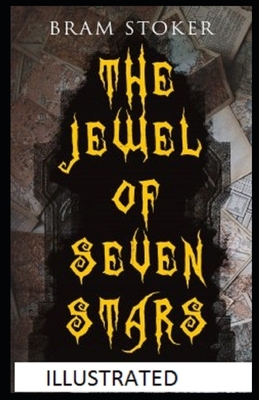 The Jewel of Seven Stars Illustrated by Bram Stoker