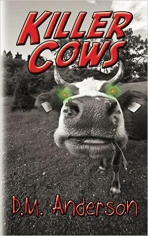 Killer Cows by D.M. Anderson