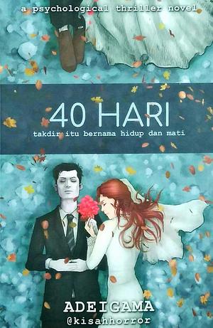 40 hari - Takdir Itu Bernama Hidup dan Mati by Ade Igama