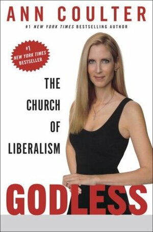 Godless: The Church of Liberalism by Ann Coulter