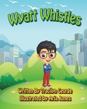 Wyatt Whistles by Tracilyn George