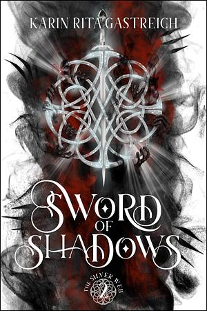 Sword of Shadows by K.R. Gastreich, K.R. Gastreich