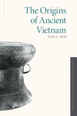 The Origins of Ancient Vietnam by Nam C. Kim