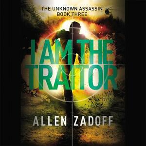 I Am the Traitor by Allen Zadoff