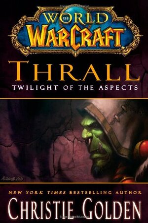 Thrall: Twilight of the Aspects by Christie Golden