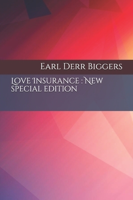 Love Insurance: New special edition by Earl Derr Biggers