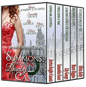 A Summons From Danby Castle by Marie Higgins, Samantha Grace, Olivia Kelly, Jerrica Knight-Catania, Lily George