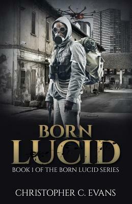 Born Lucid: Book 1 of the Born Lucid Series (Pocket Edition) by Christopher C. Evans