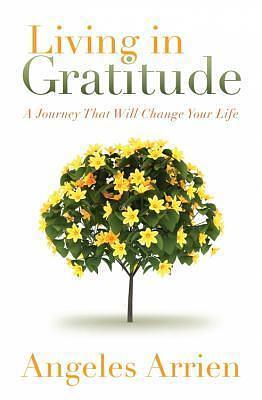 Living in Gratitude by Marianne Williamson, Angeles Arrien, Angeles Arrien