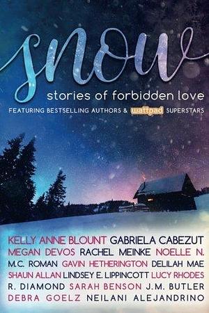 SNOW Anthology: Stories of Forbidden Love by Kelly Anne Blount, Kelly Anne Blount, M. C. Roman, Sarah Benson