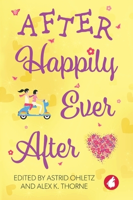 After Happily Ever After by Astrid Ohletz, G Benson, R.J. Nolan, Lola Keeley, Lee Winter, Chris Zett, Alex K. Thorne, Roslyn Sinclair, Jae, Cheyenne Blue