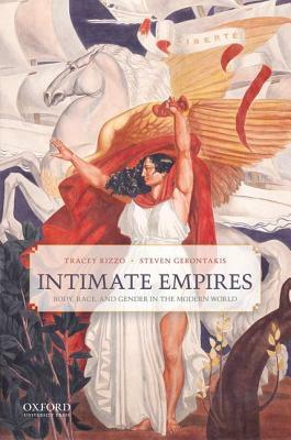 Intimate Empires: Body, Race, and Gender in the Modern World by Tracey Rizzo, Steven Gerontakis