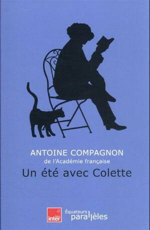 Un été avec Colette by Antoine Compagnon