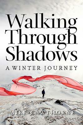 Walking Through Shadows: A Journey of Loss and Renewal by Mike Cawthorne