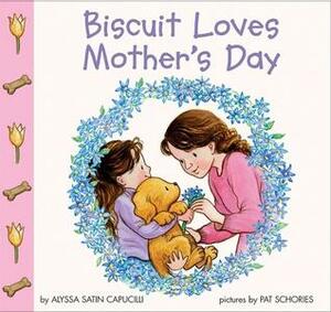 Biscuit Loves Mother's Day by Pat Schories, Alyssa Satin Capucilli, Mary O'Keefe Young