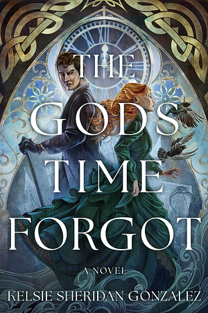 The Gods Time Forgot by Kelsie Sheridan Gonzalez