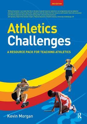 Athletics Challenges: A Resource Pack for Teaching Athletics by Kevin Morgan