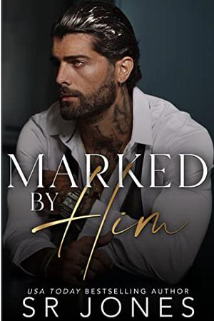 Marked by Him by Skye Jones, S.R. Jones