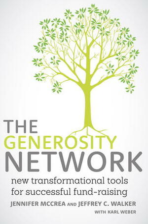 The Generosity Network: New Transformational Tools for Successful Fund-Raising by Jennifer McCrea, Jeffrey C. Walker