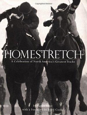 Homestretch: A Celebration of America's Greatest Tracks by Nancy Stout, Jerry Cooke