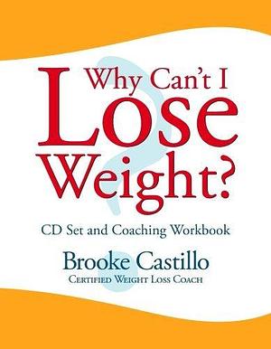 If I am So Smart, Why Can't I Lose Weight? Workbook & MP3 set by Brooke Castillo, Brooke Castillo