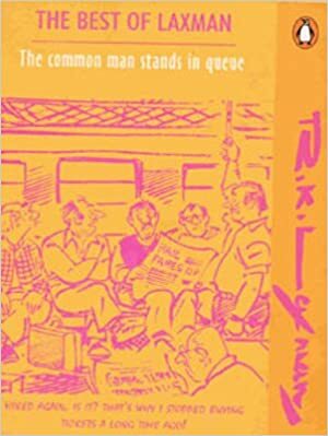 The Best of Laxman: The Common Man Stands In Queue by R.K. Laxman