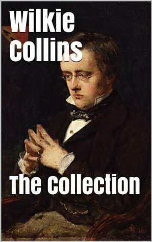 Wilkie Collins Collection - The Moonstone, No Name, The Woman In White and After Dark (Illustrated and Annotated + Audio Links) by Wilkie Collins