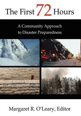 The First 72 Hours: A Community Approach to Disaster Preparedness by Margaret O'Leary