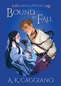 Bound to Fall by A.K. Caggiano