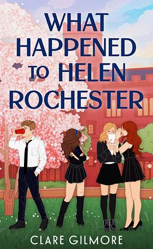 What Happened to Helen Rochester by Clare Gilmore