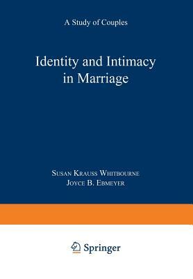 Identity and Intimacy in Marriage: A Study of Couples by Susan Krauss Whitbourne, Joyce B. Ebmeyer