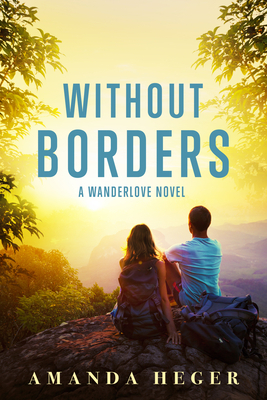 Without Borders: A Wanderlove Novel by Amanda Heger