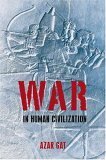 War in Human Civilization by Azar Gat