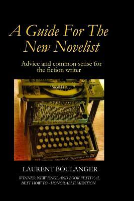 A Guide for the New Novelist by Laurent Boulanger