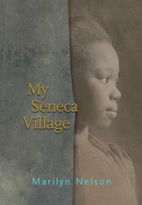 My Seneca Village by Marilyn Nelson