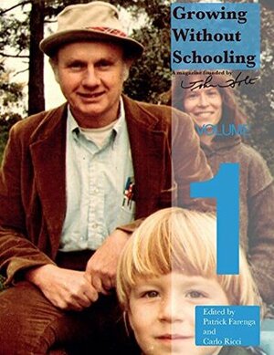 Growing Without Schooling Volume 1 (GWS: The Complete Collection) by John Holt