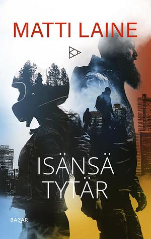 Isänsä tytär by Matti Laine