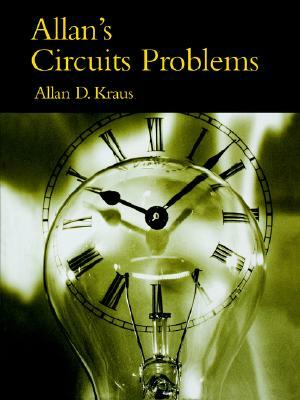 Allan's Circuits Problems by Allan D. Kraus