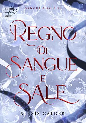 Regno di sangue e sale by Alexis Calder