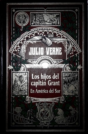 Los hijos del capitán Grant En América del Sur (Los hijos del capitán Grant, #1) by Jules Verne