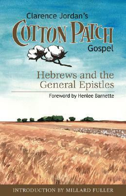 Cotton Patch Gospel: Hebrews and the General Epistles by Clarence Jordan